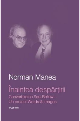 Inaintea despartirii. Convorbire cu Saul Bellow - Norman Manea