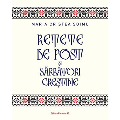 Retete de post si sarbatori crestine - Maria Cristea Soimu