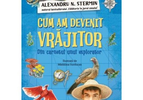 Cum am devenit vrajitor. Din carnetul unui explorator - Alexandru N. Stermin