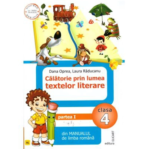 Calatorie prin lumea textelor literare din manualul de limba romana. Clasa a 4-a. Partea 1