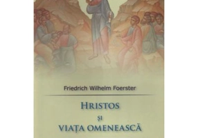 Hristos si viata omeneasca - F. W. Foerster