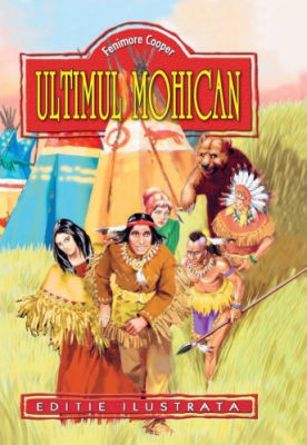 Ultimul Mohican - Fenimore Cooper