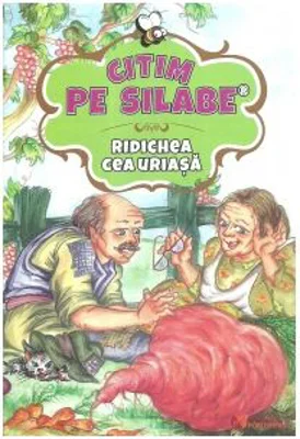 Citim pe silabe: Ridichea cea uriasa