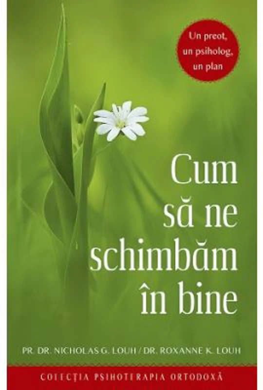 Cum sa ne schimbam in bine. Un preot, un psiholog, un plan - Nicholas G. Louh