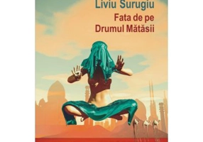 Fata de pe Drumul Matasii - Liviu Surugiu