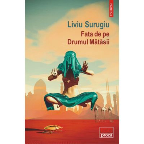 Fata de pe Drumul Matasii - Liviu Surugiu