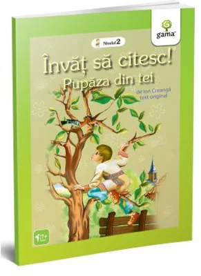 Invat sa citesc. Nivelul 2. Pupaza din tei - Ion Creanga
