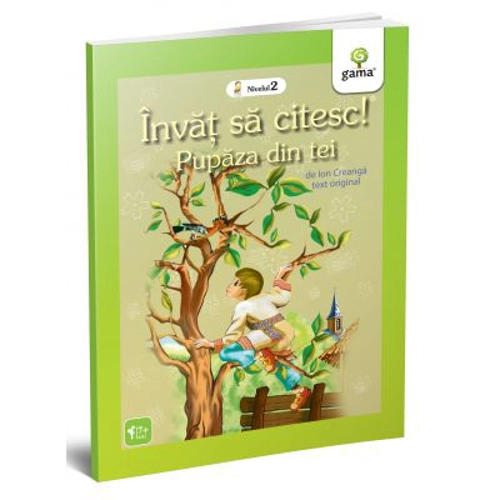 Invat sa citesc. Nivelul 2. Pupaza din tei - Ion Creanga