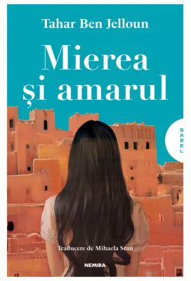 Mierea si amarul - Tahar Ben Jelloun