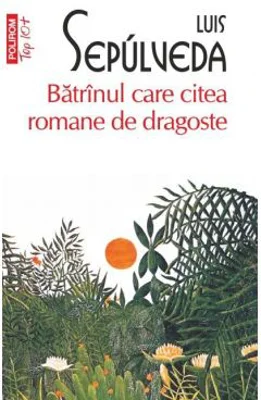 Batranul care citea romane de dragoste - Luis Sepulveda