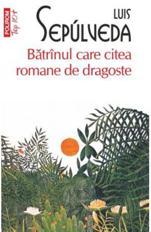 Batranul care citea romane de dragoste - Luis Sepulveda