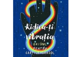 Ridica-ti vibratia. Set ghid + carti-oracol - Kyle Gray