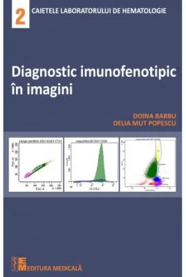 Diagnostic imunofenotipic in imagini - Doina Barbu