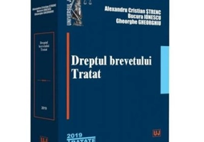 Dreptul brevetului. Tratat - Alexandru Cristian Strenc, Bucura Ionescu, Gheorghe Gheorghiu