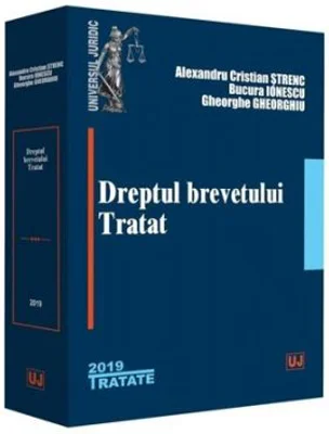 Dreptul brevetului. Tratat - Alexandru Cristian Strenc, Bucura Ionescu, Gheorghe Gheorghiu
