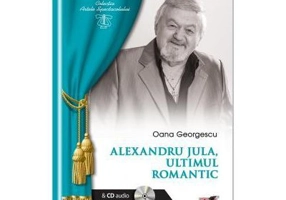 ALEXANDRU JULA - Ultimul romantic - Georgescu Oana