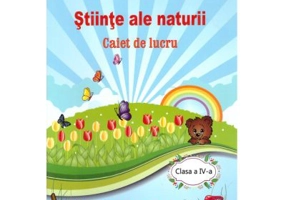 Stiinte ale Naturii, Clasa a 4-a, Caiet de lucru (2016)