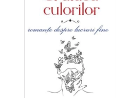 Craiasa culorilor. Romante despre lucruri fine