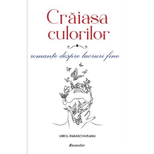 Craiasa culorilor. Romante despre lucruri fine
