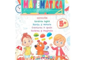 Matematica. Activitati prescolare 5 ani+