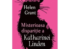 Misterioasa disparitie a Katharinei Linden - Helen Grant