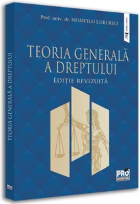 Teoria generala a dreptului. Editie revizuita - Momcilo Luburici