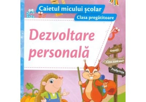 Caietul micului scolar. Dezvoltare personala pentru clasa pregatitoare - Nicoleta Ciobanu