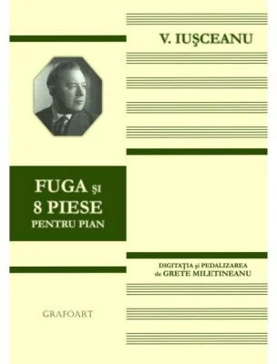 Fuga si 8 piese pentru pian - Victor Iusceanu