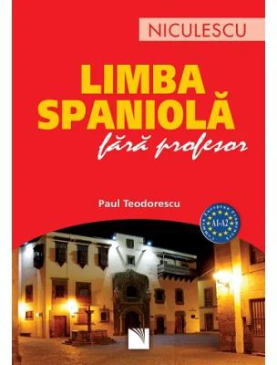 Limba spaniola fara profesor (A1-A2) - Paul Teodorescu