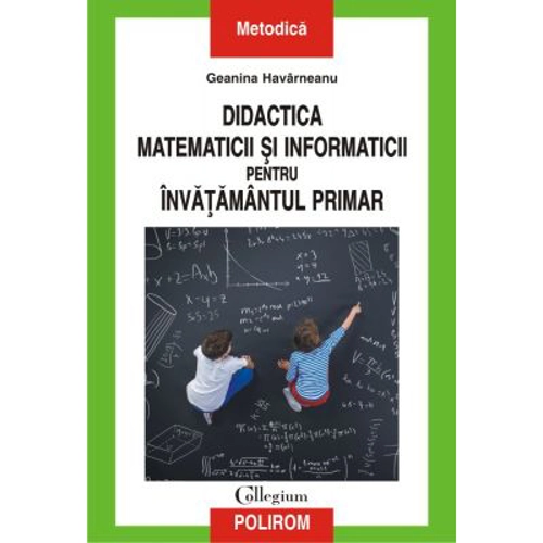 Didactica matematicii si informaticii pentru invatamintul primar - Geanina Havarneanu