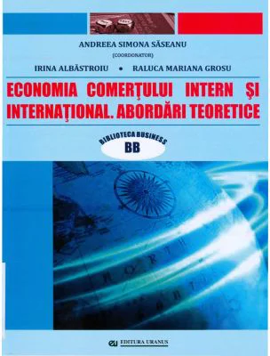Economia comertului intern si international. Abordari teoretice - coord. Andreea Simona Saseanu