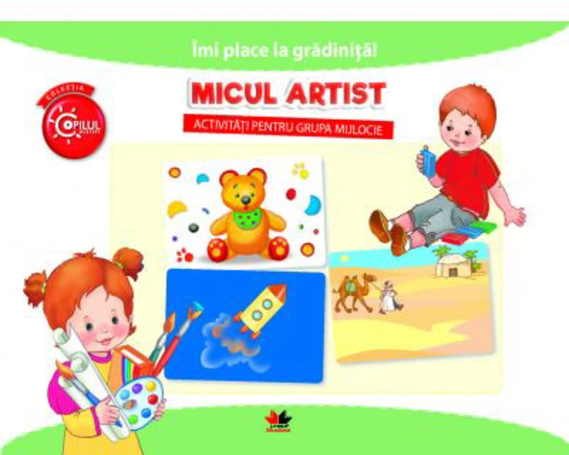 Imi place la gradinita! Micul artist. Activitati pentru grupa mijlocie