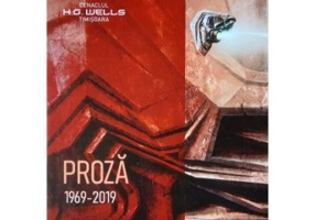 Cenaclul H. G. Wells Timisoara - Proza (1969 - 2019) - Dorin Davideanu, Antuza Genescu