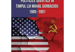 Politicile Sovietice in Timpul lui Mihail Gorbaciov 1985-1991