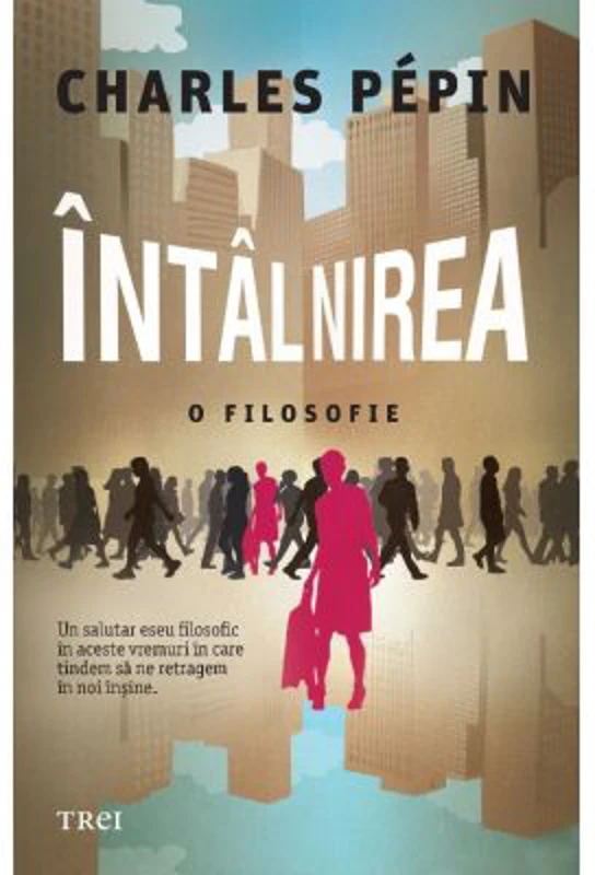 Intalnirea. O filosofie - Charles Pepin