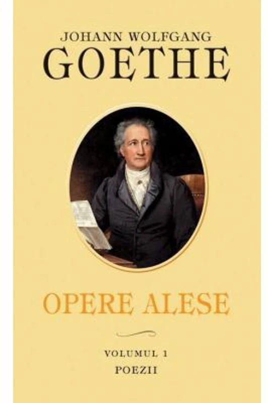 Opere alese. Vol. I. Poezii - Johann Wolfgang Goethe