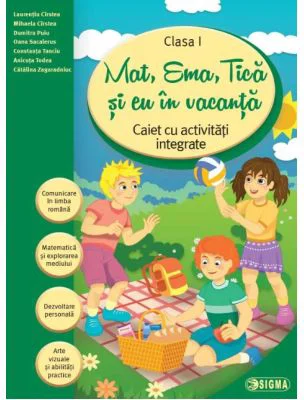 Mat, Ema, Tica si eu in vacanta. Caiet cu activitati integrate pentru clasa 1 (Caiet de vacanta) - Laurentiu Cirstea