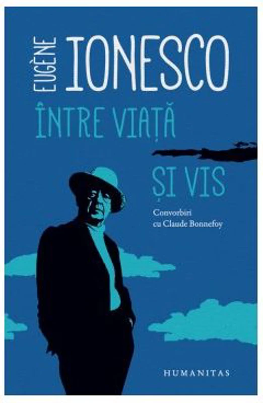 Intre viata si vis. Convorbiri cu Claude Bonnefoy - Eugene Ionesco