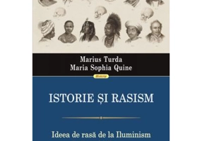Istorie si rasism. Ideea de rasa de la Iluminism la Donald Trump - Marius Turda, Maria Sophia Quine