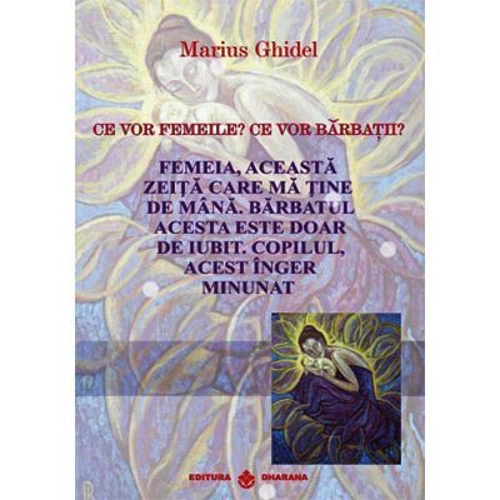 Ce vor femeile? Ce vor Barbatii? - Marius Ghidel