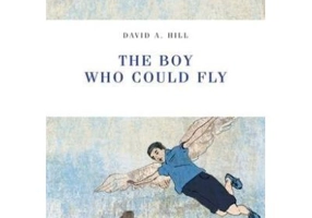 The Boy Who Could Fly - David A. Hill
