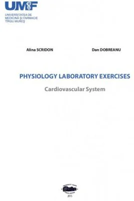 Physiology Laboratory Exercises Cardiovascular System - Alina Scridon, Dan Dobreanu