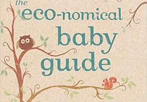 The Eco-nomical Baby Guide. Down-to-Earth Ways for Parents to Save Money and the Planet - Joy Hatch, Rebecca Kelley
