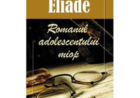 Romanul adolescentului miop - Mircea Eliade