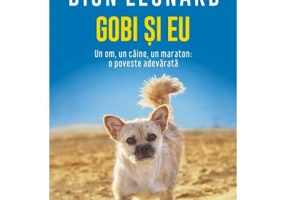 Gobi si eu. Un om, un caine, un maraton: o poveste adevarata - Dion Leonard
