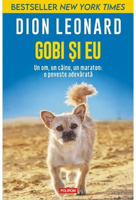 Gobi si eu. Un om, un caine, un maraton: o poveste adevarata - Dion Leonard