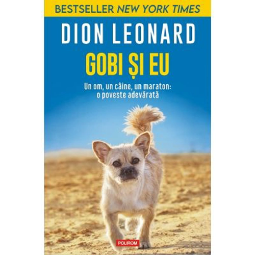 Gobi si eu. Un om, un caine, un maraton: o poveste adevarata - Dion Leonard
