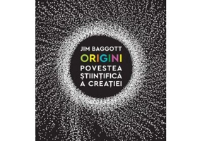 Origini. Povestea stiintifica a creatiei - Jim Baggott
