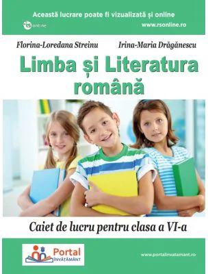 Limba si literatura romana. Caiet de lucru pentru clasa a 6-a - Florina Streinu, Irina Draganescu