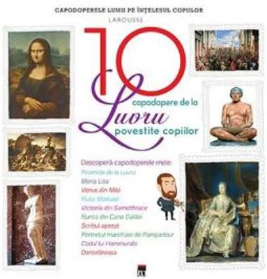 Cele 10 capodopere de la Luvru povestite copiilor - Larousse